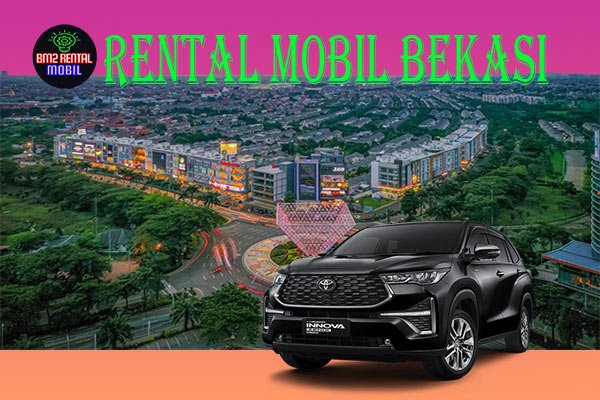 8-CARA-MELAKUKAN-PENYEWAAN-RENTAL-MOBIL-BEKASI-MURAH-DAN-TERBAIK