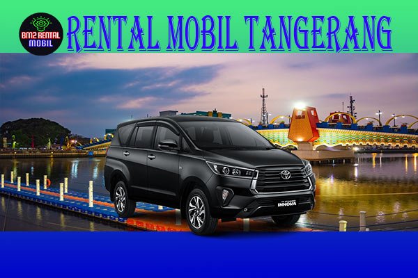 8-CARA-MELAKUKAN-PENYEWAAN-RENTAL-MOBIL-TANGERANG-MURAH-DAN-TERBAIK